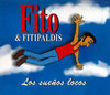 Fito & Fitipaldis: Los sueños locos Fito & Fitipaldis: Los sueños locos