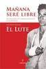 El Lute: Ma�ana ser� libre